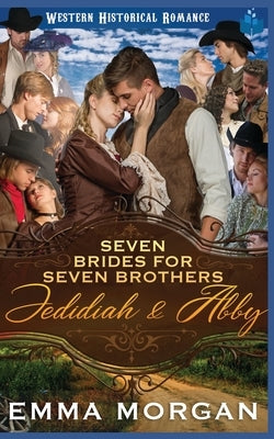 Jedidiah & Abby: Western Historical Romance by Morgan, Emma