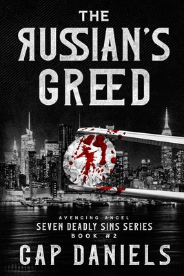 The Russian's Greed: Avenging Angel - Seven Deadly Sins by Daniels, Cap