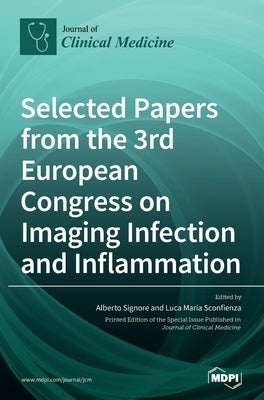 Selected Papers from the 3rd European Congress on Imaging Infection and Inflammation by Signore, Alberto