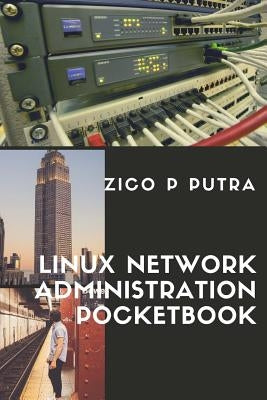 Linux Network Administration Pocketbook by Putra, Zico Pratama
