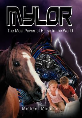 Mylor: The Most Powerful Horse in the World by Maguire, Michael