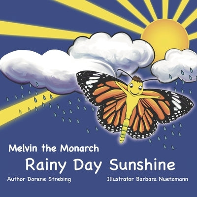 Melvin The Monarch: Rainy Day Sunshine by Nuetzmann, Barbara