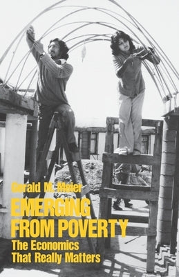 Emerging from Poverty: The Economics That Really Matters by Meier, Gerald M.