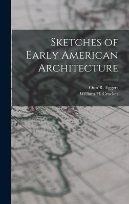 Sketches of Early American Architecture by Crocker, William H.