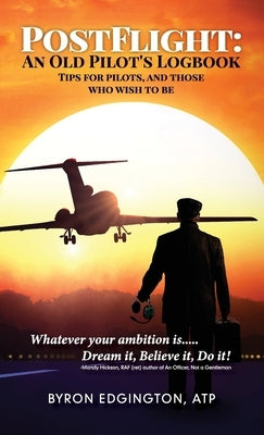 Postflight: An Old Pilot's Logbook by Edgington, Byron