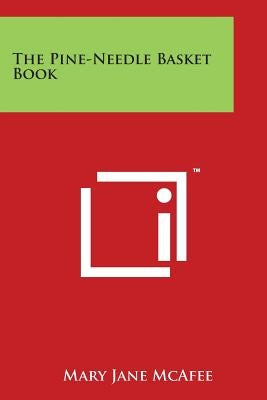 The Pine-Needle Basket Book by McAfee, Mary Jane