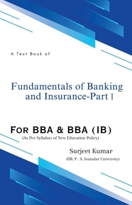 Fundamentals of Banking and Insurance - Part I by Kumar, Surjeet