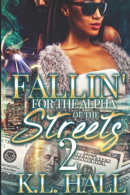 Fallin' for the Alpha of the Streets 2 by Hall, K. L.