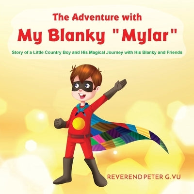The Adventure with My Blanky Mylar by Vu, Peter G.