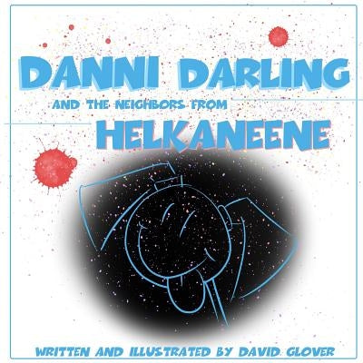 Danni Darling and the Neighbors from Helkaneene by Glover, David