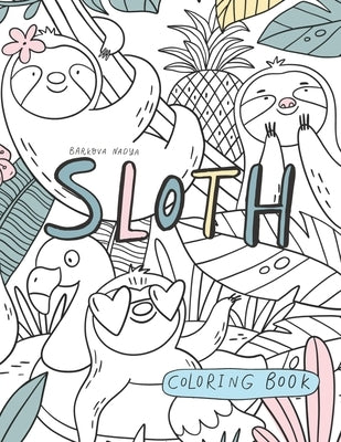 Sloth Coloring Book.: Relaxation coloring Book, Cute Sloth Activity by Barkova, Nadya