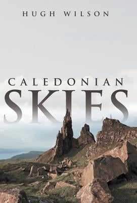 Caledonian Skies by Wilson, Hugh