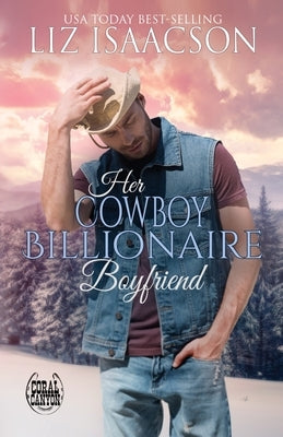 Her Cowboy Billionaire Boyfriend by Isaacson, Liz