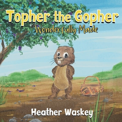Topher the Gopher Wonderfully Made by Waskey, Heather