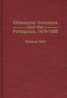 Christopher Columbus and the Portuguese, 1476-1498 by Catz, Rebecca