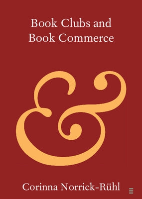 Book Clubs and Book Commerce by Norrick-Rühl, Corinna