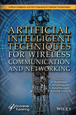Artificial Intelligent Techniques for Wireless Communication and Networking by Kanthavel, R.