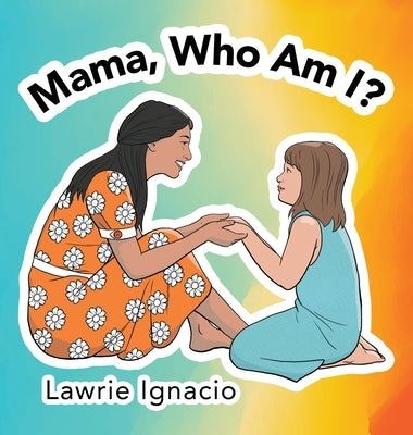 Mama, Who Am I? by Ignacio, Lawrie