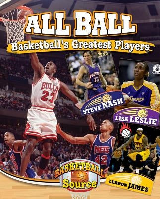 All Ball: Basketball's Greatest Players by Rivkin, Jennifer