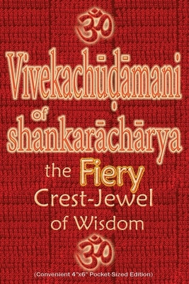Vivekachudamani of Shankaracharya: the Fiery Crest-Jewel of Wisdom, Pocket-sized Edition by Wati, Vidya
