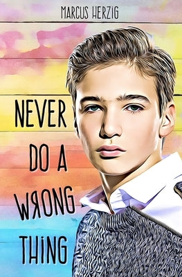 Never Do a Wrong Thing by Herzig, Marcus