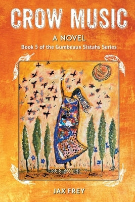 Crow Music: Book 5 of The Gumbeaux Sistahs Novels by Frey, Jax