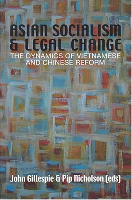 Asian Socialism and Legal Change: The dynamics of Vietnamese and Chinese Reform by Gillespie, John