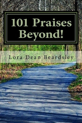 101 Praises Beyond!: Inspirational Short Stories by Beardsley, Lora Dean