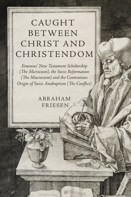 Caught between Christ and Christendom by Friesen, Abraham