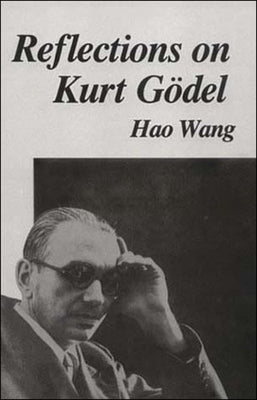 Reflections on Kurt Gödel by Wang, Hao