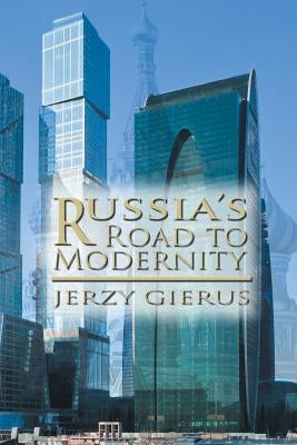 Russia's Road to Modernity by Gierus, Jerzy