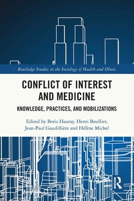 Conflict of Interest and Medicine: Knowledge, Practices, and Mobilizations by Hauray, Boris
