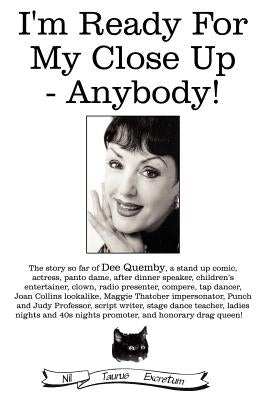 I'm Ready for My Close Up - Anybody! by Quemby, Dee