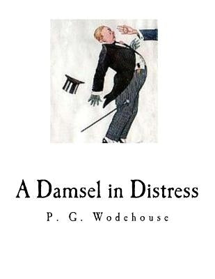A Damsel in Distress by Wodehouse, P. G.