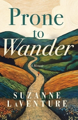 Prone to Wander by Laventure, Suzanne