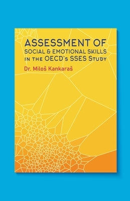 Assessment of Social and Emotional Skills in the OECD's SSES Study by Kankaras, Milos