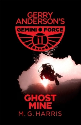 Gemini Force I: Ghost Mine by Harris, M. G.