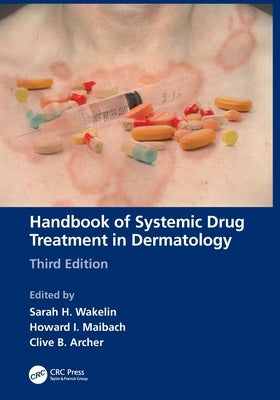Handbook of Systemic Drug Treatment in Dermatology by Wakelin, Sarah H.