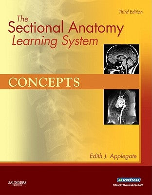The Sectional Anatomy Learning System, 2-Volume Set: Concepts/Applications by Applegate, Edith