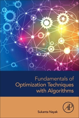 Fundamentals of Optimization Techniques with Algorithms by Nayak, Sukanta
