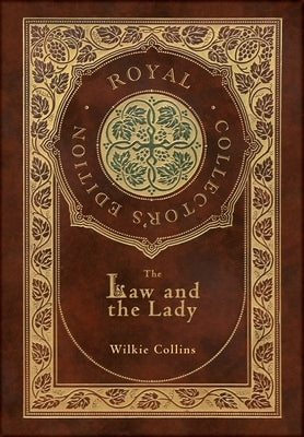 The Law and the Lady (Royal Collector's Edition) (Case Laminate Hardcover with Jacket) by Collins, Wilkie
