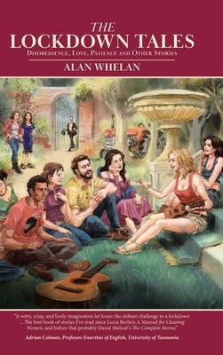 The Lockdown Tales: Disobedience, Love, Patience and Other Stories by Whelan, Alan