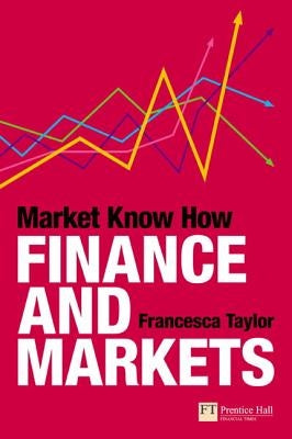 Market Know How: Finance and Markets by Taylor, Francesca