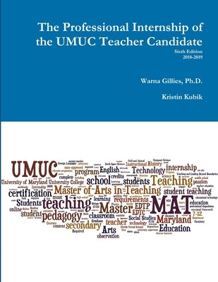 The Professional Internship of the UMUC Teacher Candidate by Kubik, Kristin