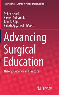 Advancing Surgical Education: Theory, Evidence and Practice by Nestel, Debra