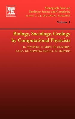 Biology, Sociology, Geology by Computational Physicists: Volume 1 by Stauffer, Dietrich