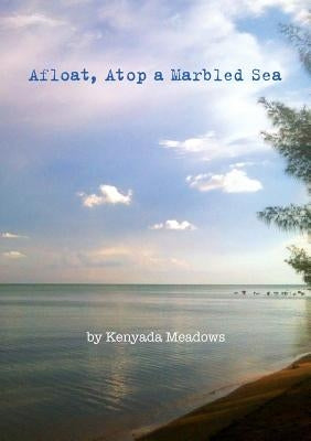 Afloat, Atop A Marbled Sea by Meadows, Kenyada