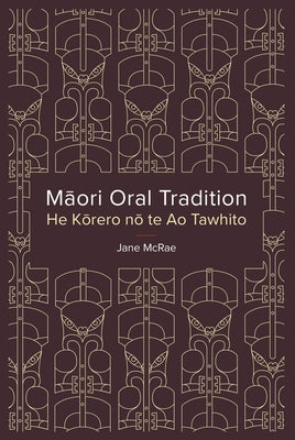 Maori Oral Tradition: He Korero No Te Ao Tawhito by McRae, Jane