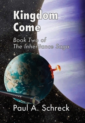Kingdom Come: Book Two of The Inheritance Saga by Schreck, Paul Andrew
