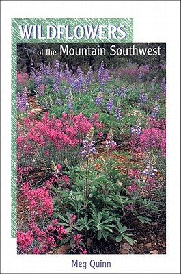 Wildflowers of the Mountain Southwest by Quinn, Meg